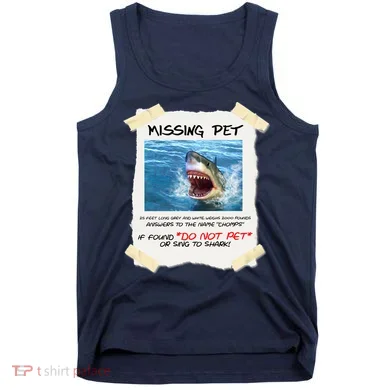 Missing Pet Funny Great White Shark  Tank Top