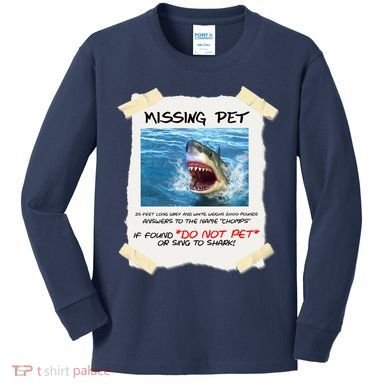 Missing Pet Funny Great White Shark  Kids Long Sleeve Shirt