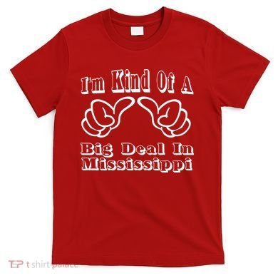 Mississippi Big Deal T-Shirt