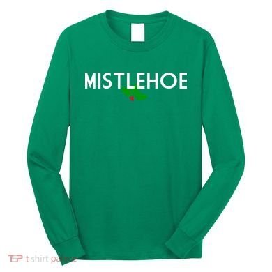 Mistlehoe Funny Holiday Long Sleeve Shirt