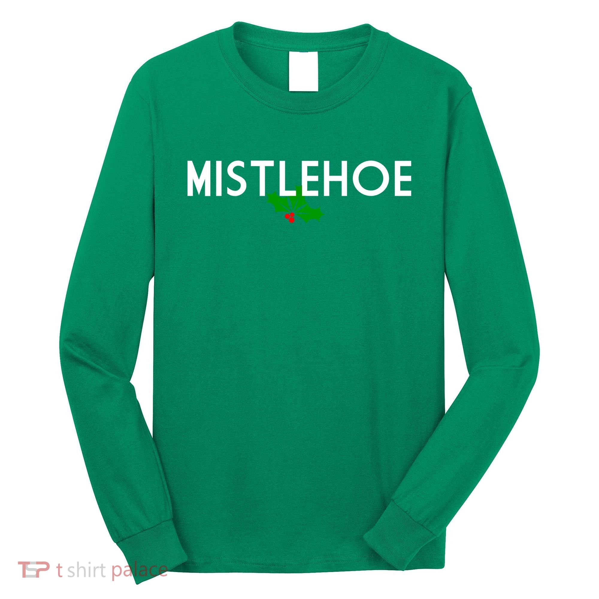 Mistlehoe Funny Holiday Long Sleeve Shirt