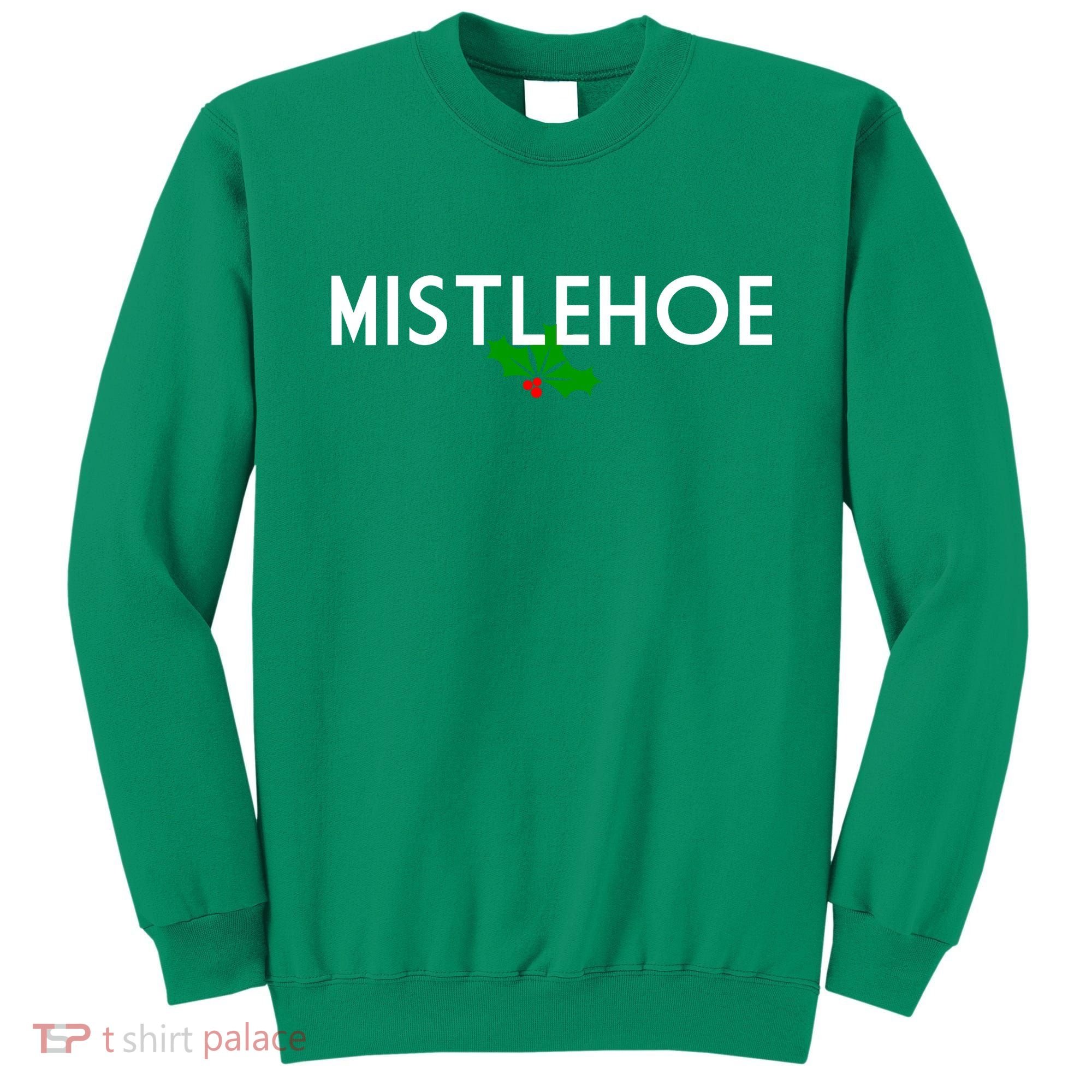 Mistlehoe Funny Holiday Sweatshirt