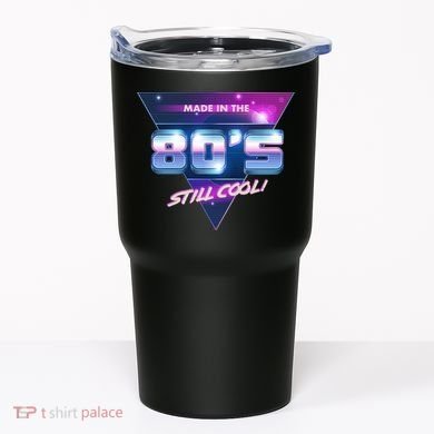 Made In The 80's Still Cool Tumbler