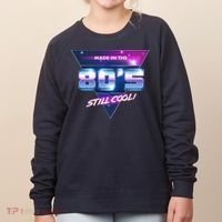 Made In The 80's Still Cool Women's Sweatshirt thumb 0
