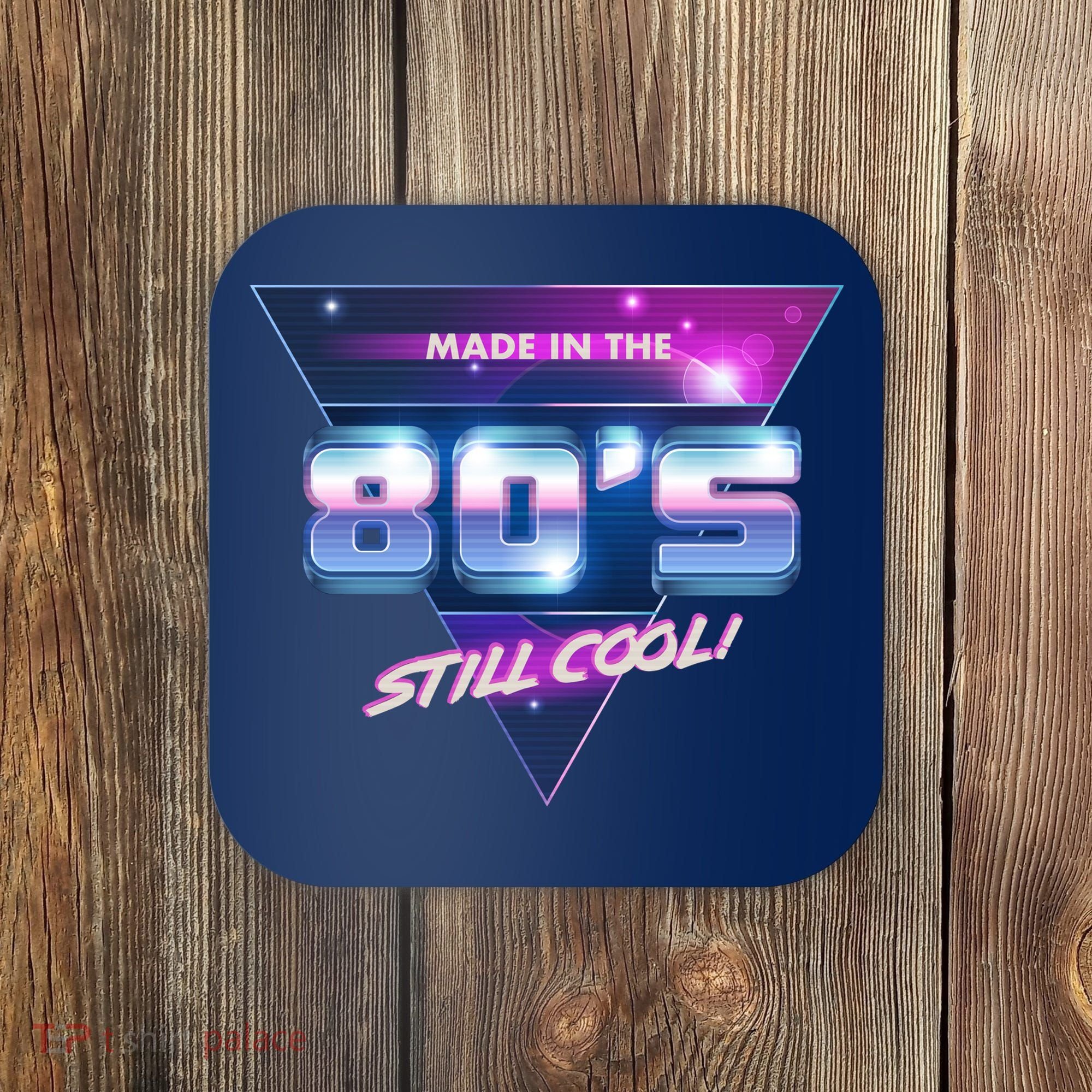 Made In The 80's Still Cool Coaster