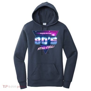 Made In The 80's Still Cool Women's Hoodie
