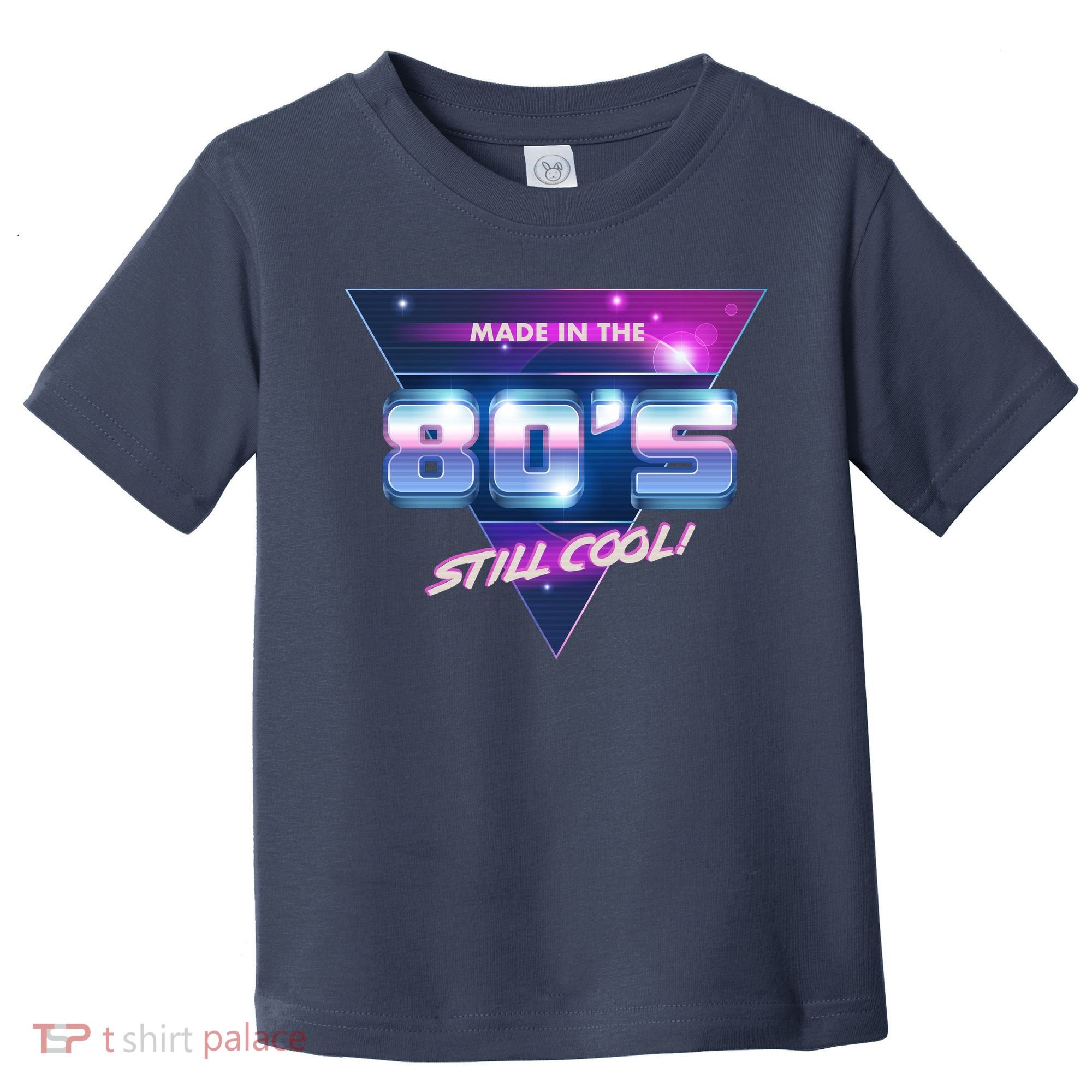 Made In The 80's Still Cool Toddler T-Shirt