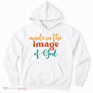 Made In The Image Of God Hoodie