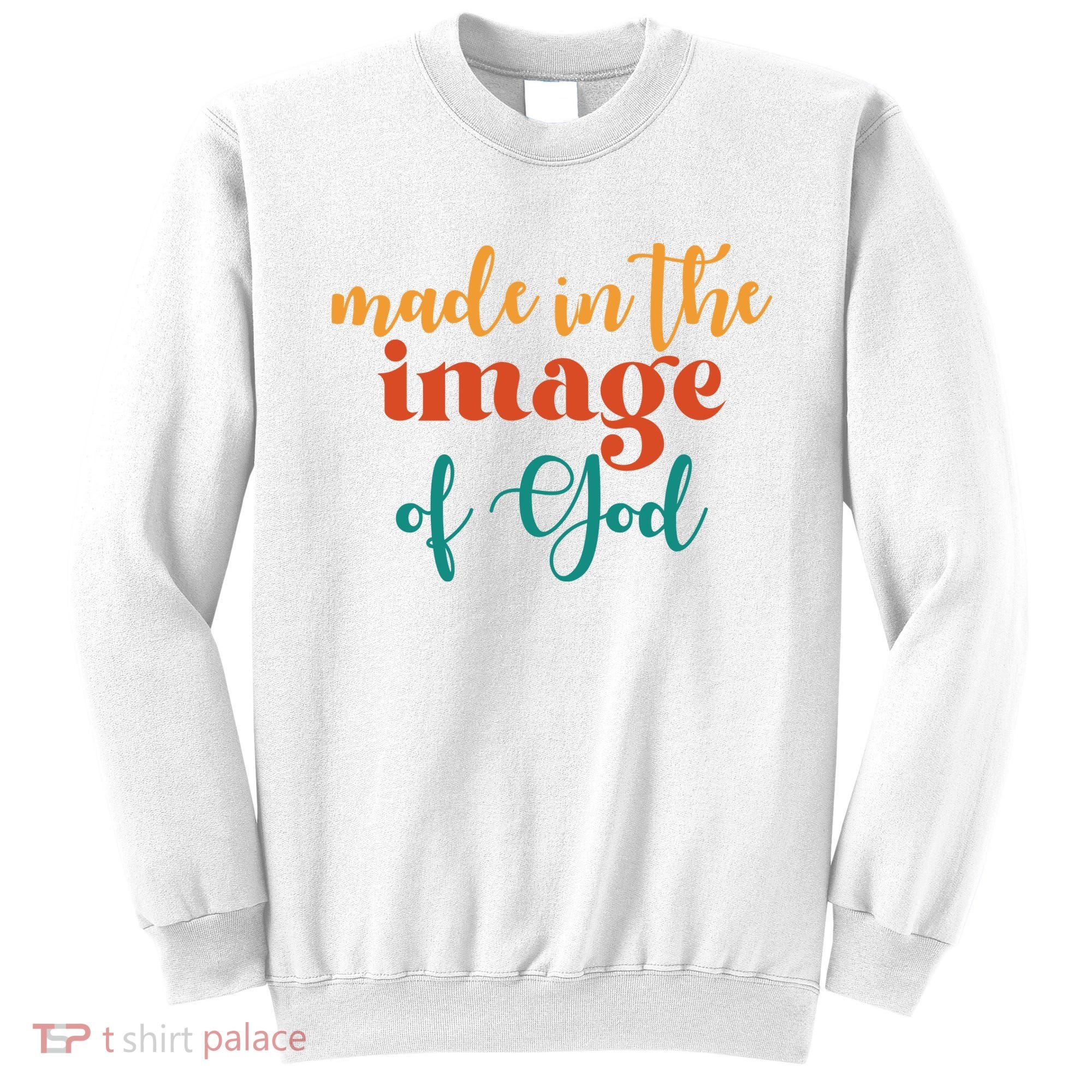Made In The Image Of God Sweatshirt