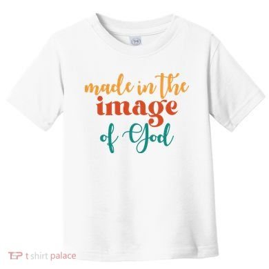 Made In The Image Of God Toddler T-Shirt