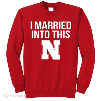 Married Into This Nebraska Sweatshirt