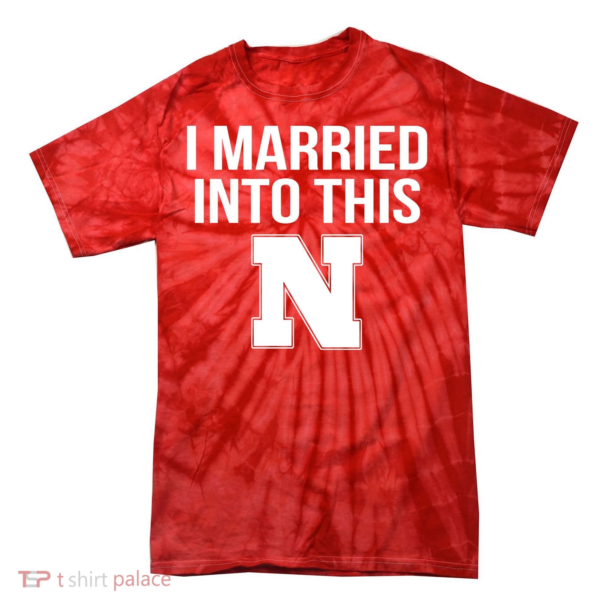 Married Into This Nebraska Tie-Dye T-Shirt