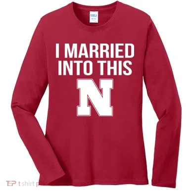Married Into This Nebraska Women's Long Sleeve Shirt