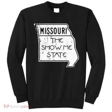 Missouri Is The Show Me State Sweatshirt