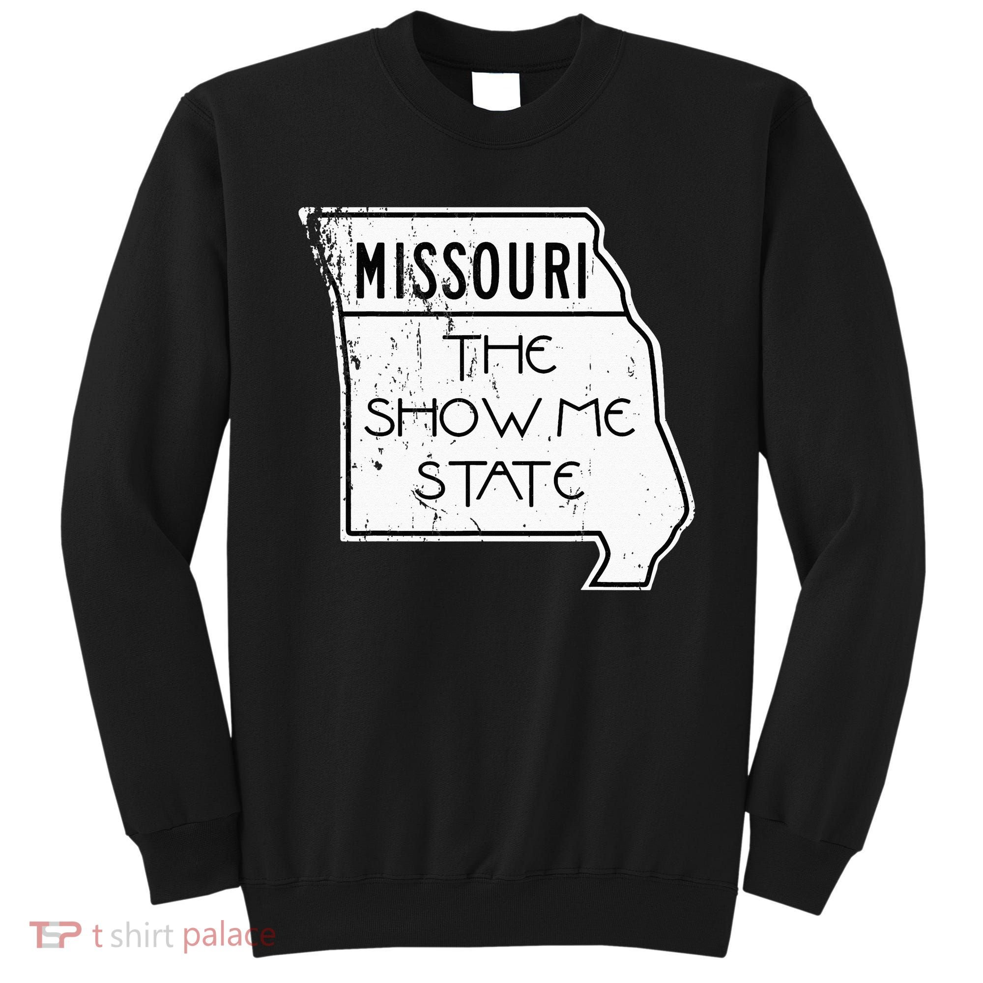 Missouri Is The Show Me State Sweatshirt