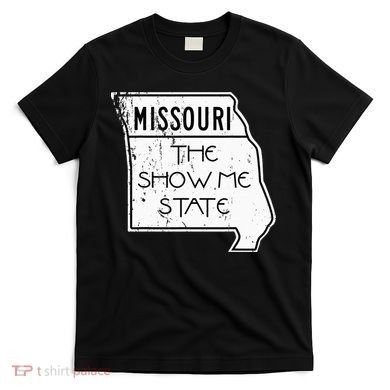 Missouri Is The Show Me State T-Shirt