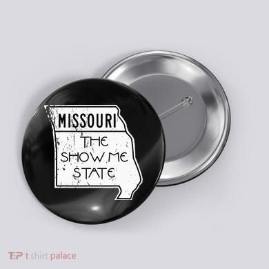 Missouri Is The Show Me State Button