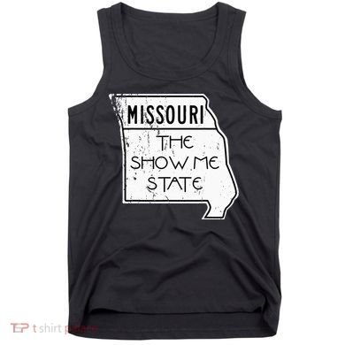 Missouri Is The Show Me State Tank Top