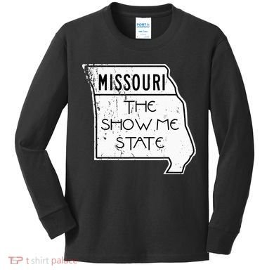 Missouri Is The Show Me State Kids Long Sleeve Shirt