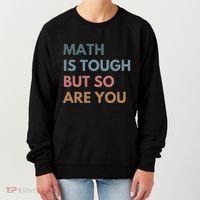 Math Is Tough But So Are You Math Teacher Mathematics Women's Sweatshirt thumb 0