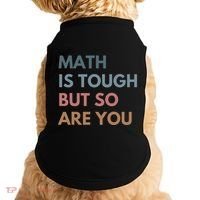 Math Is Tough But So Are You Math Teacher Mathematics Doggie Tank thumb 0