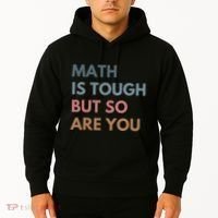 Math Is Tough But So Are You Math Teacher Mathematics Hoodie thumb 2