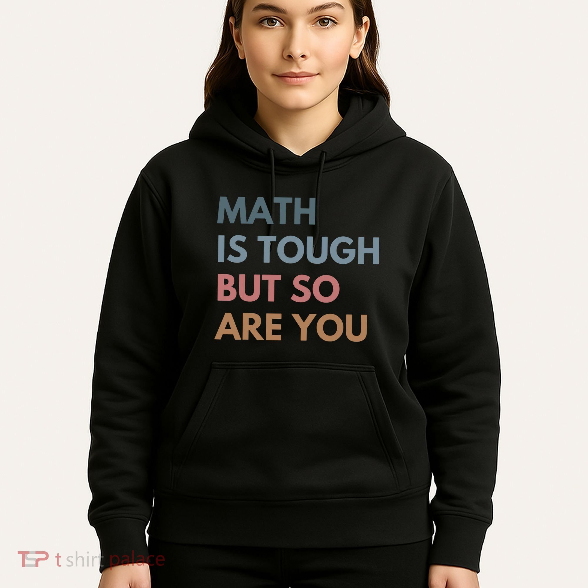 Math Is Tough But So Are You Math Teacher Mathematics Hoodie