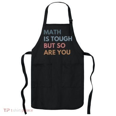 Math Is Tough But So Are You Math Teacher Mathematics Apron