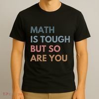 Math Is Tough But So Are You Math Teacher Mathematics T-Shirt thumb 3