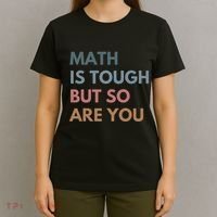 Math Is Tough But So Are You Math Teacher Mathematics T-Shirt thumb 4