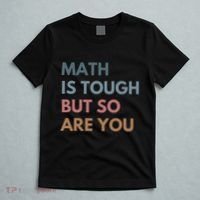 Math Is Tough But So Are You Math Teacher Mathematics T-Shirt thumb 5