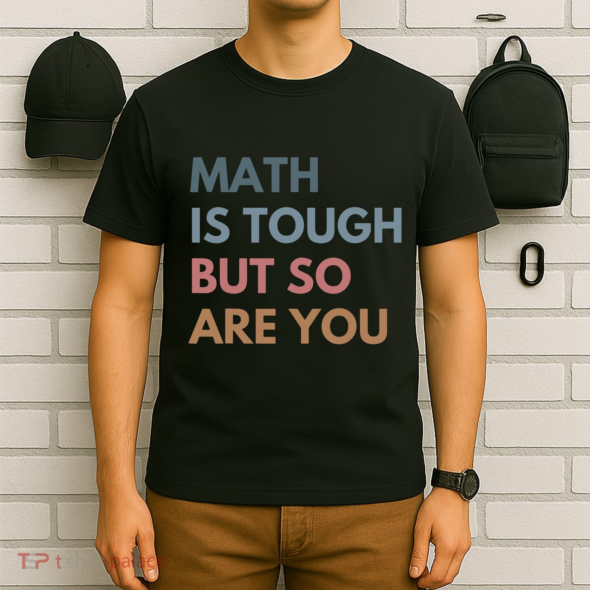 Math Is Tough But So Are You Math Teacher Mathematics T-Shirt