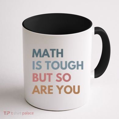Math Is Tough But So Are You Math Teacher Mathematics Coffee Mug back