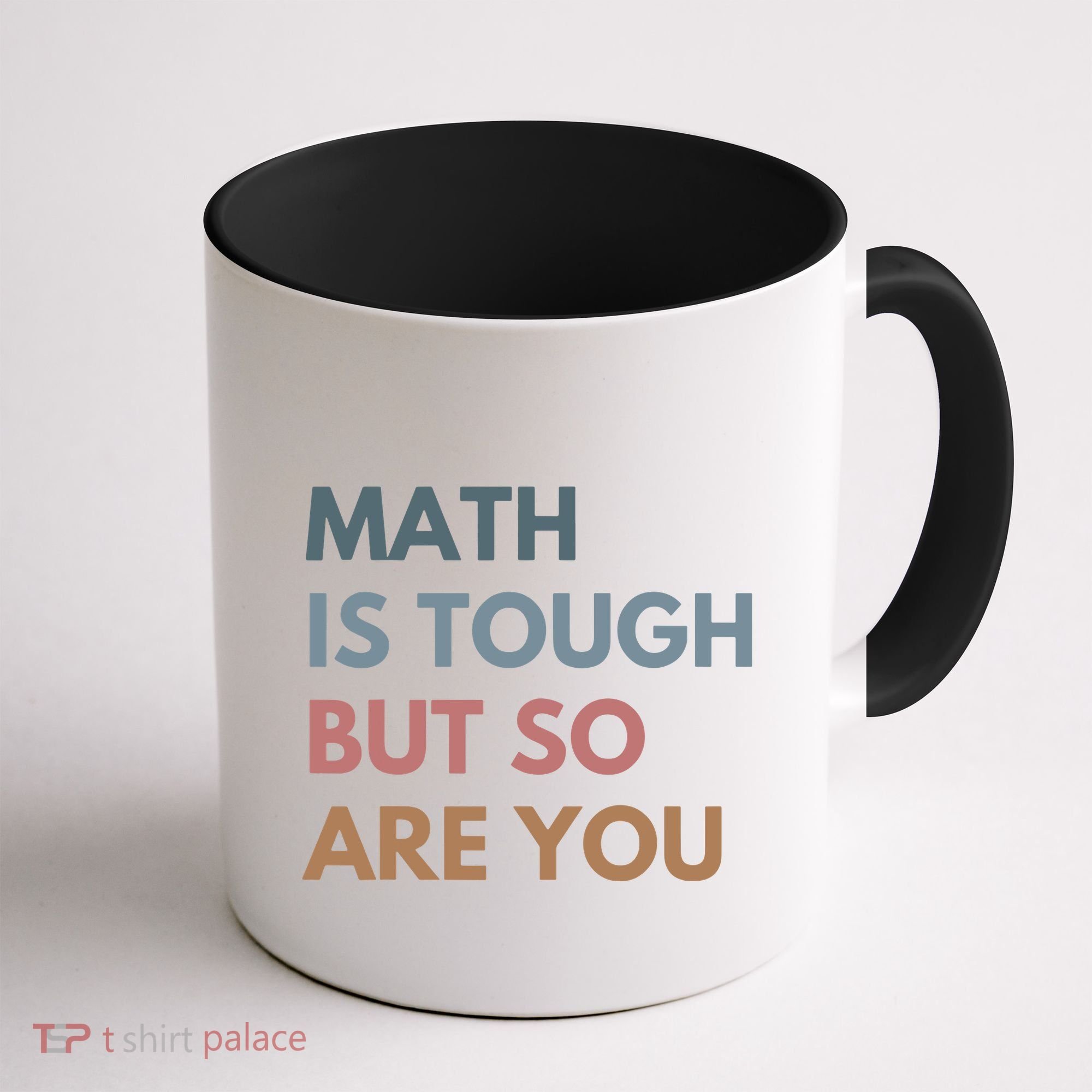Math Is Tough But So Are You Math Teacher Mathematics Coffee Mug