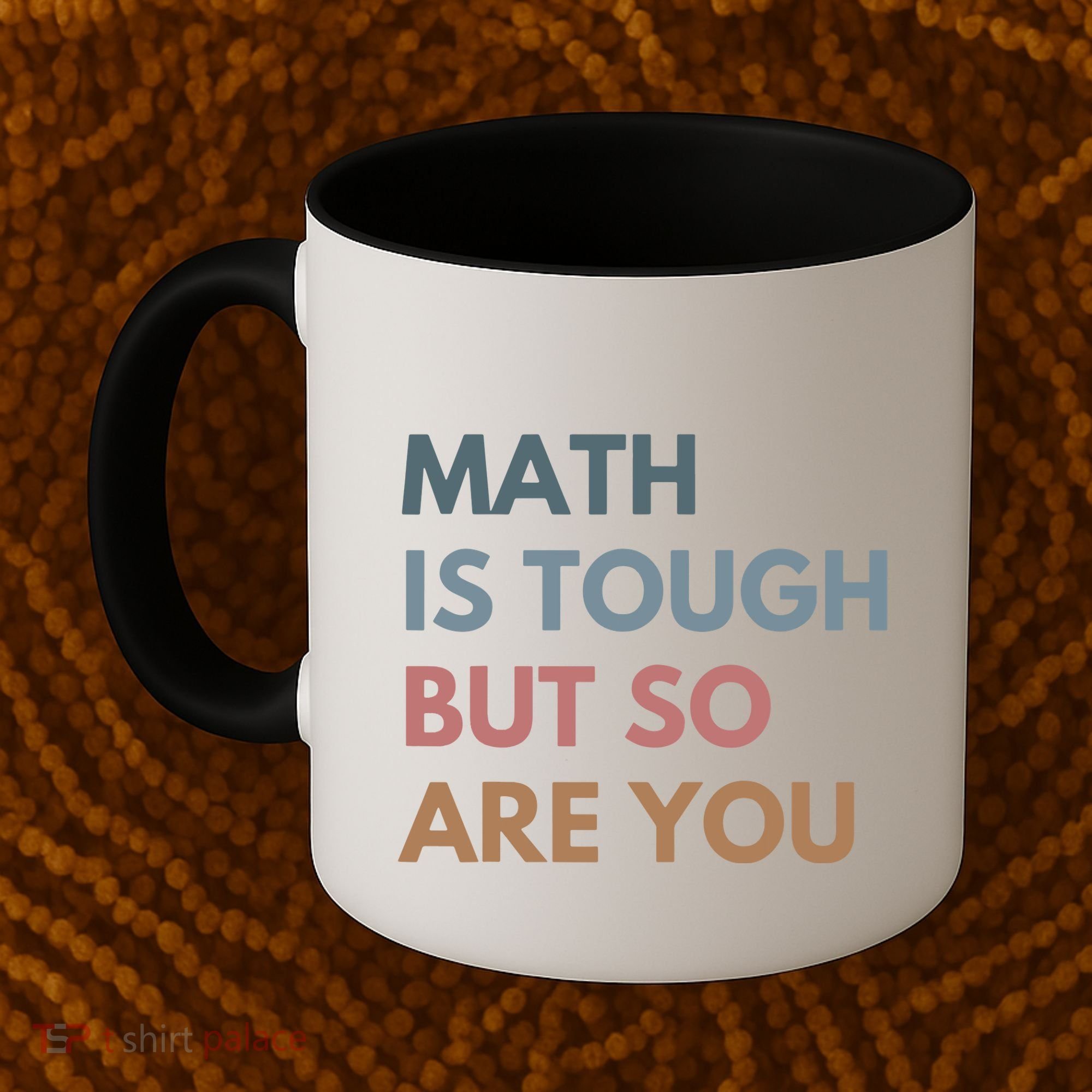Math Is Tough But So Are You Math Teacher Mathematics Coffee Mug