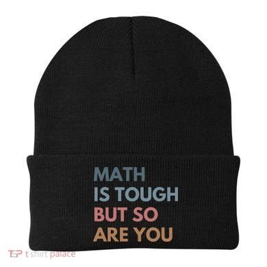 Math Is Tough But So Are You Math Teacher Mathematics Beanie