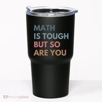Math Is Tough But So Are You Math Teacher Mathematics Tumbler thumb 0