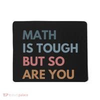 Math Is Tough But So Are You Math Teacher Mathematics Mousepad thumb 0