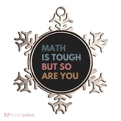 Math Is Tough But So Are You Math Teacher Mathematics Ornament