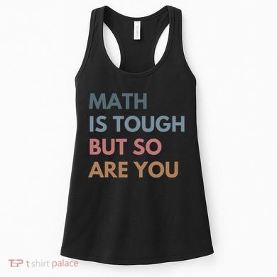 Math Is Tough But So Are You Math Teacher Mathematics Women's Tank Top