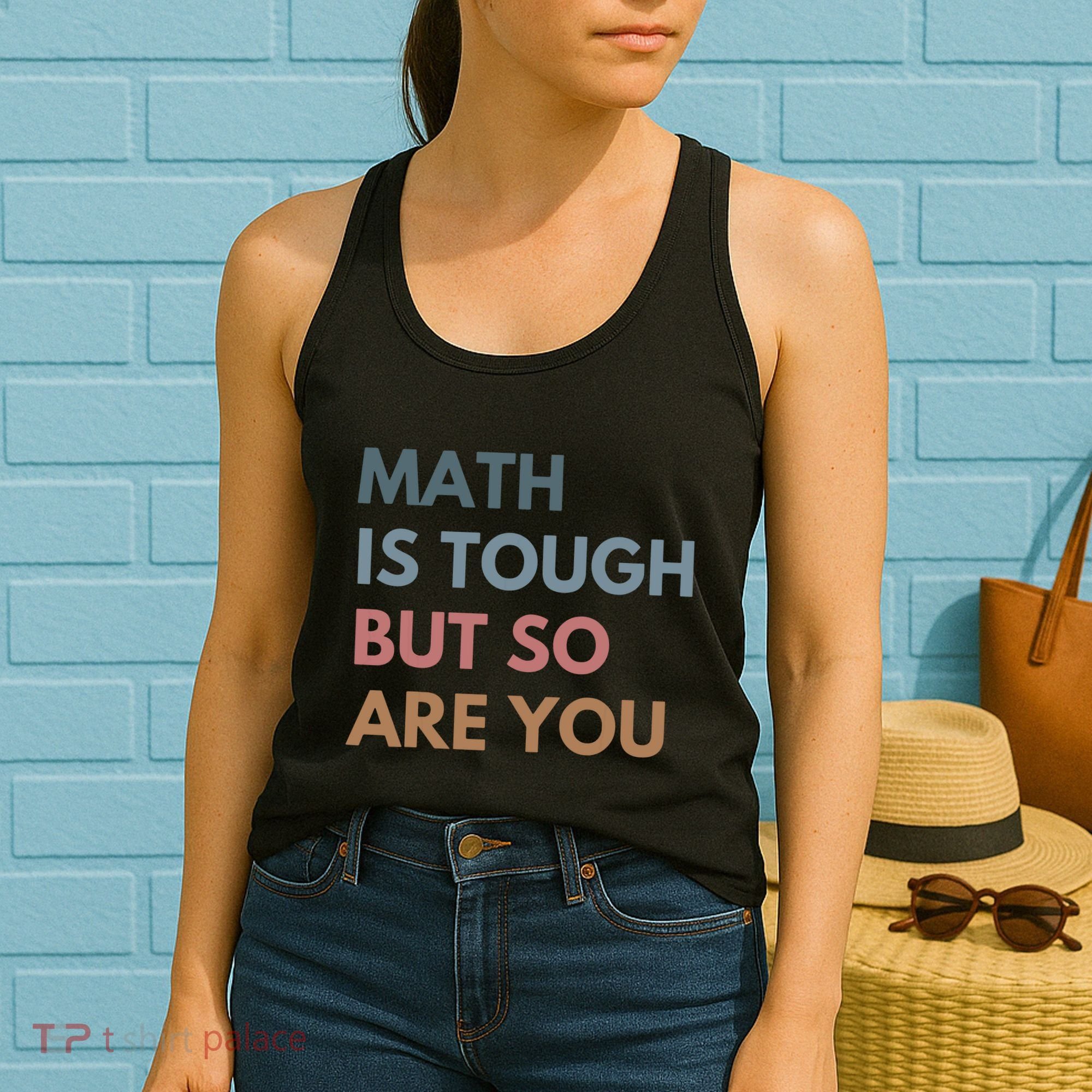 Math Is Tough But So Are You Math Teacher Mathematics Women's Tank Top