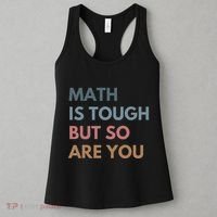 Math Is Tough But So Are You Math Teacher Mathematics Women's Tank Top thumb 3
