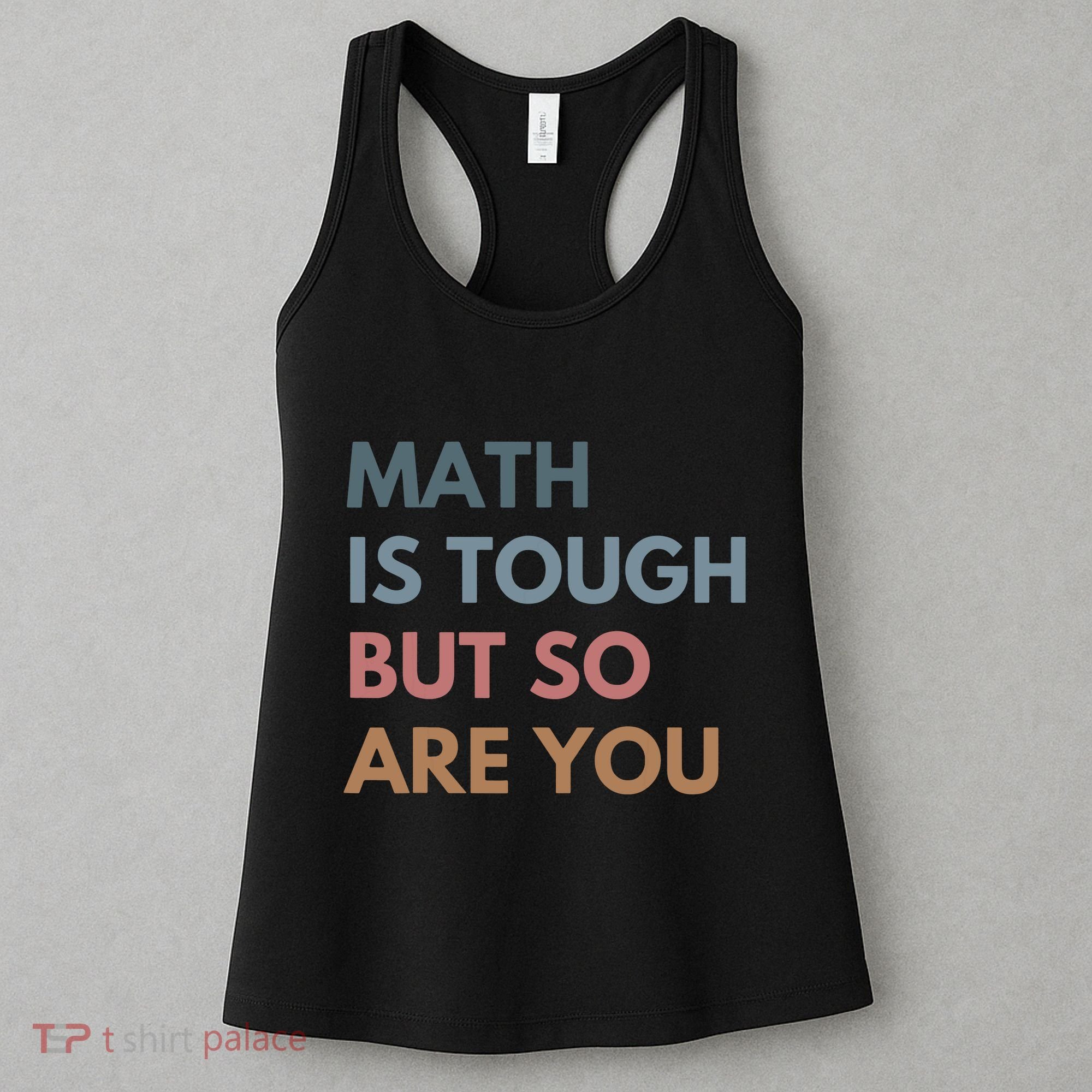 Math Is Tough But So Are You Math Teacher Mathematics Women's Tank Top