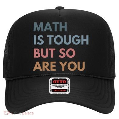 Math Is Tough But So Are You Math Teacher Mathematics Hat