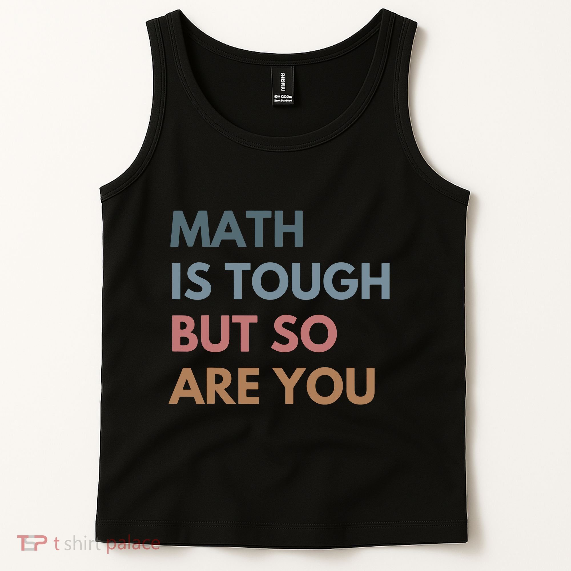 Math Is Tough But So Are You Math Teacher Mathematics Tank Top