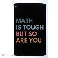 Math Is Tough But So Are You Math Teacher Mathematics Golf Towel thumb 0