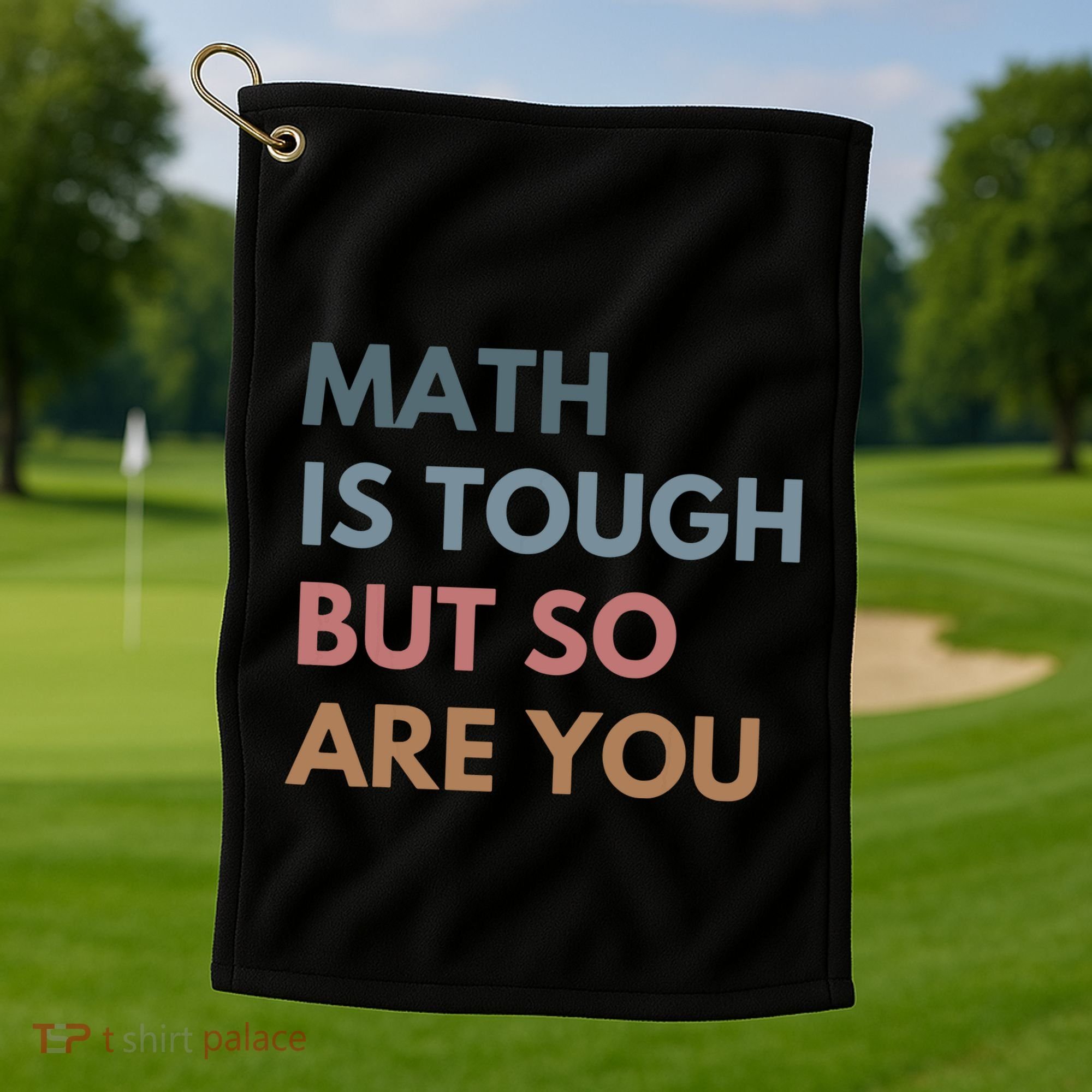 Math Is Tough But So Are You Math Teacher Mathematics Golf Towel