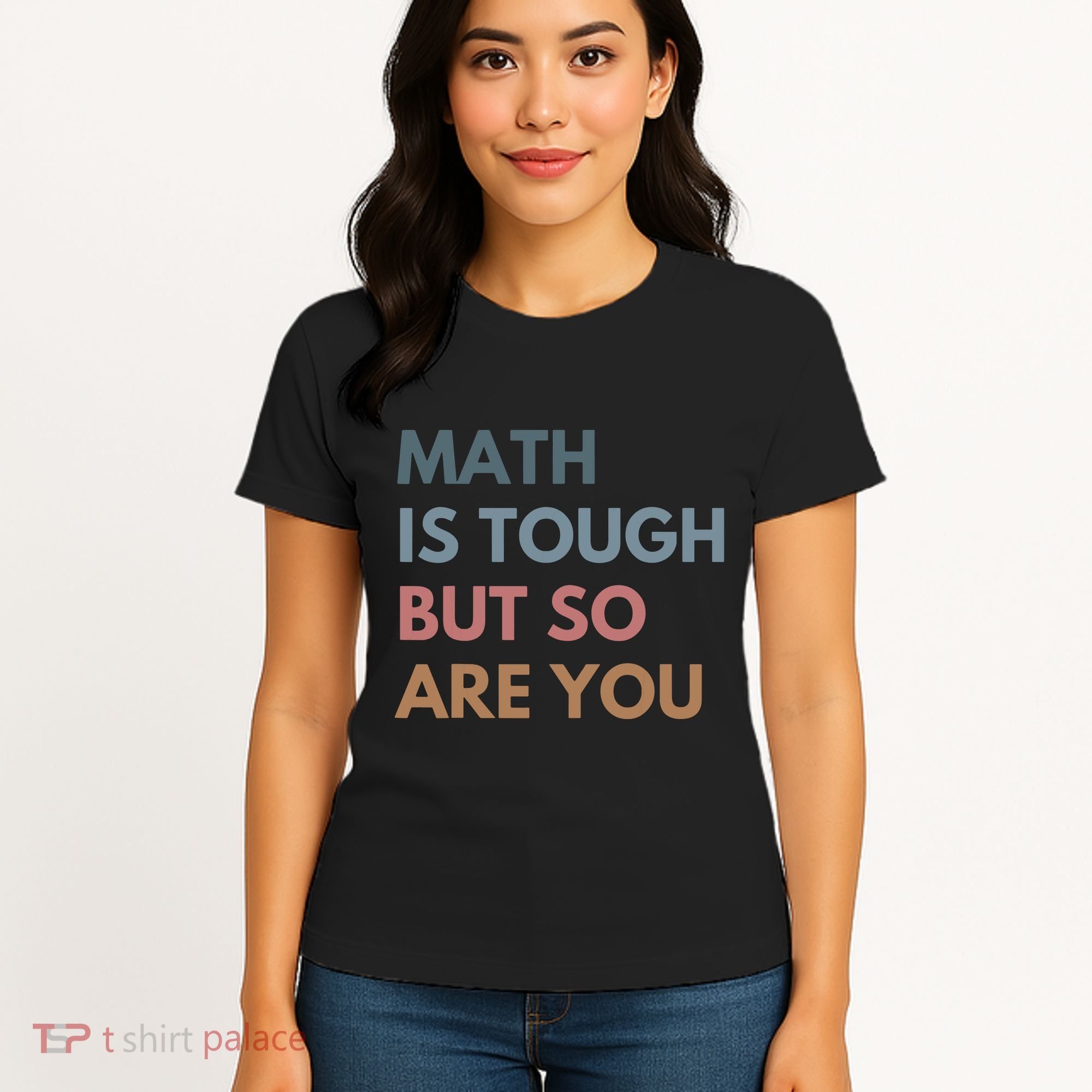 Math Is Tough But So Are You Math Teacher Mathematics Women's T-Shirt