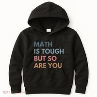 Math Is Tough But So Are You Math Teacher Mathematics Kids Hoodie thumb 0