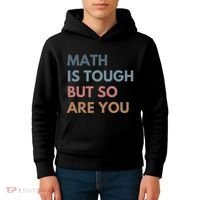 Math Is Tough But So Are You Math Teacher Mathematics Kids Hoodie thumb 4